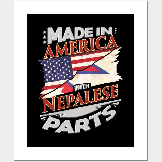 Made In America With Nepalese Parts - Gift for Nepalese From Nepal Wall Art by Country Flags